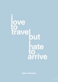 plakat: i love to travel but hate to arrive - heavenly blue-Fysiker-A1two3