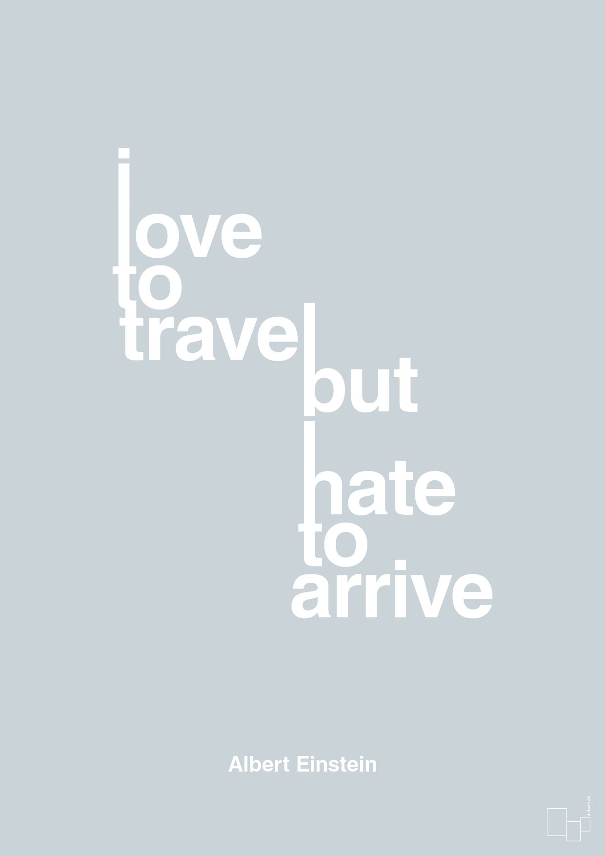 plakat: i love to travel but hate to arrive - light drizzle-Fysiker-A1two3