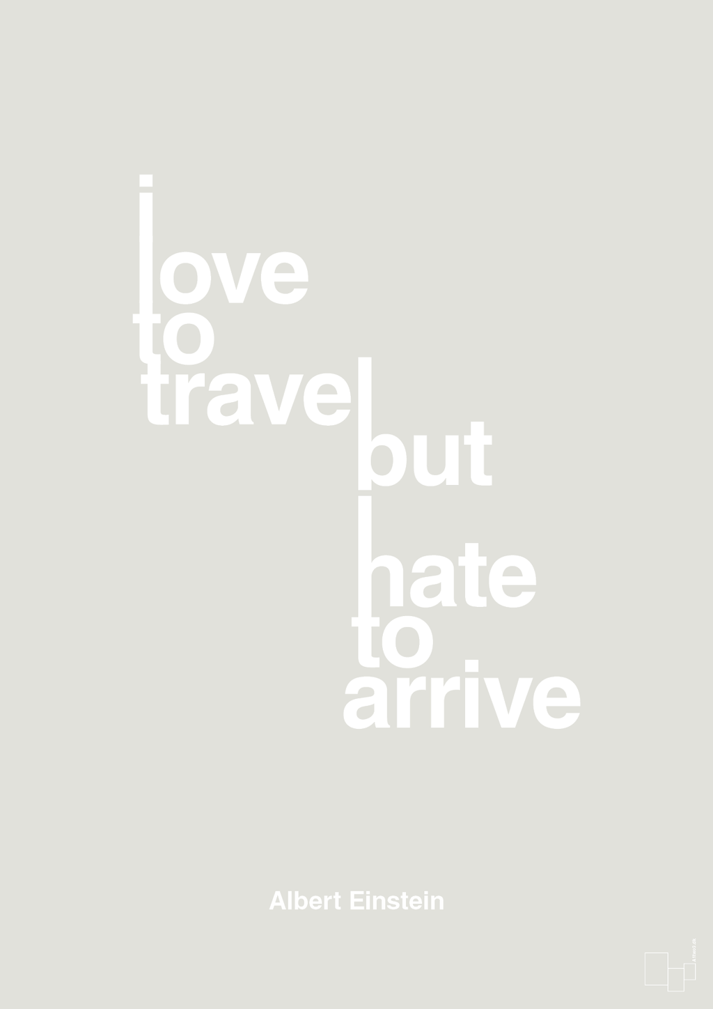 plakat: i love to travel but hate to arrive - painters white-Fysiker-A1two3
