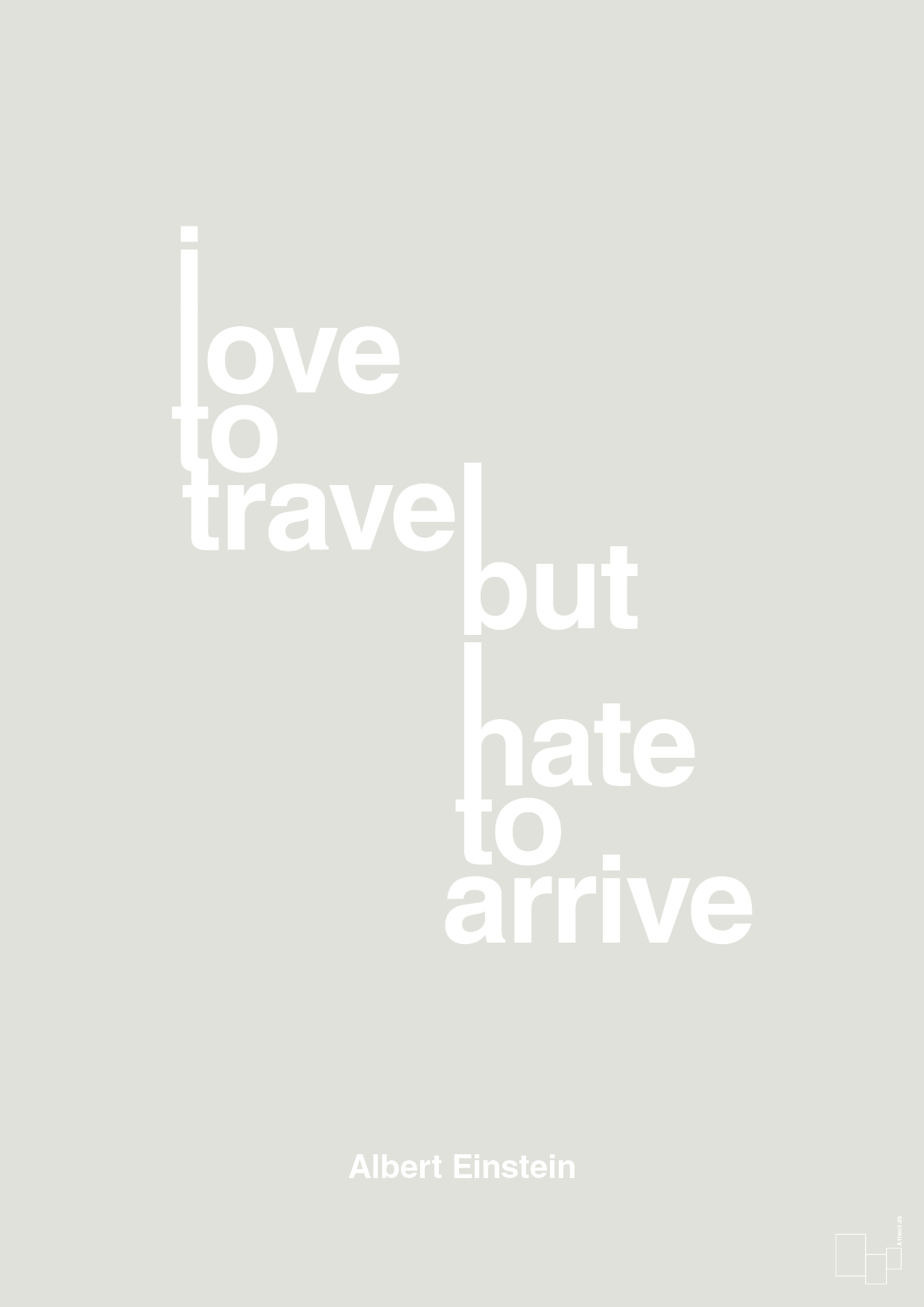 plakat: i love to travel but hate to arrive - painters white-Fysiker-A1two3