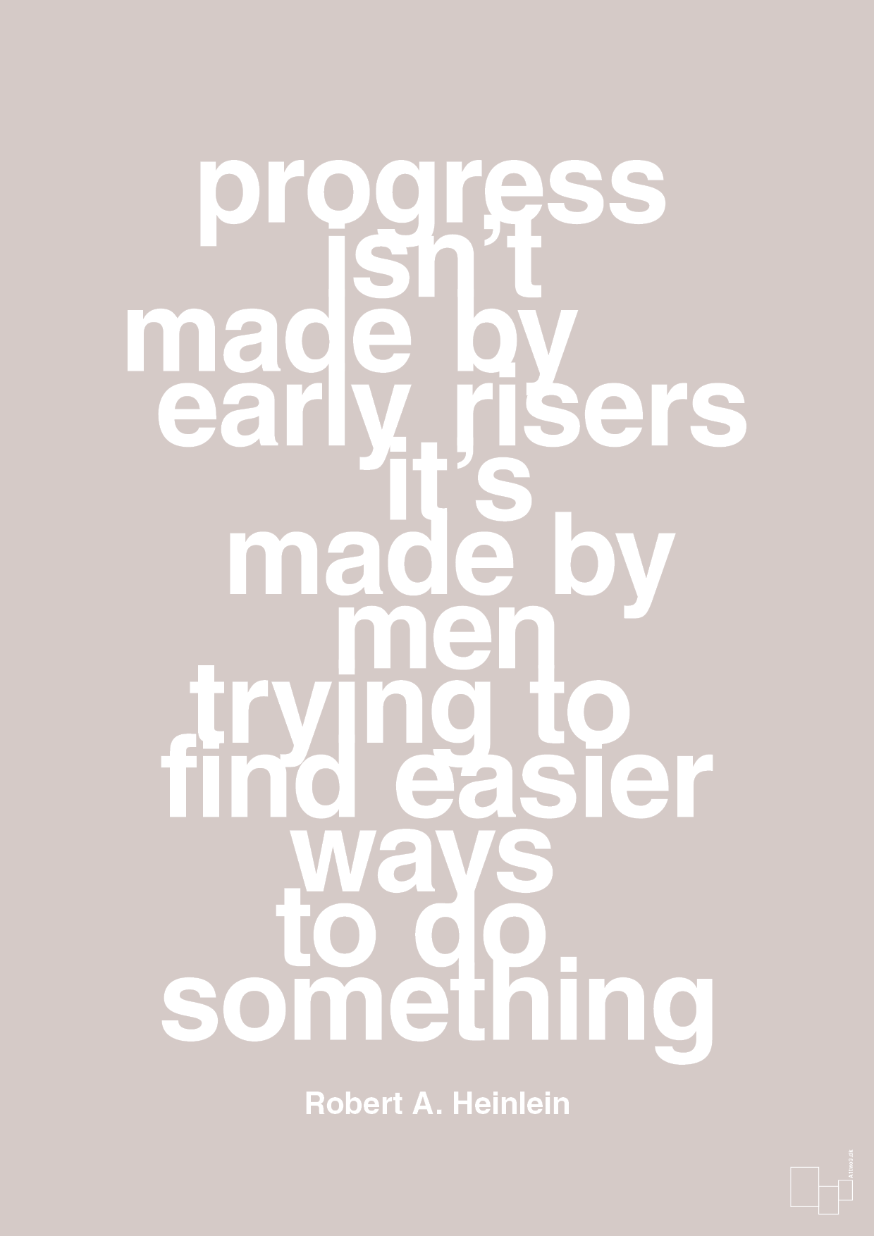 plakat: progress isnt made by early risers - broken beige-Forfatter-A1two3