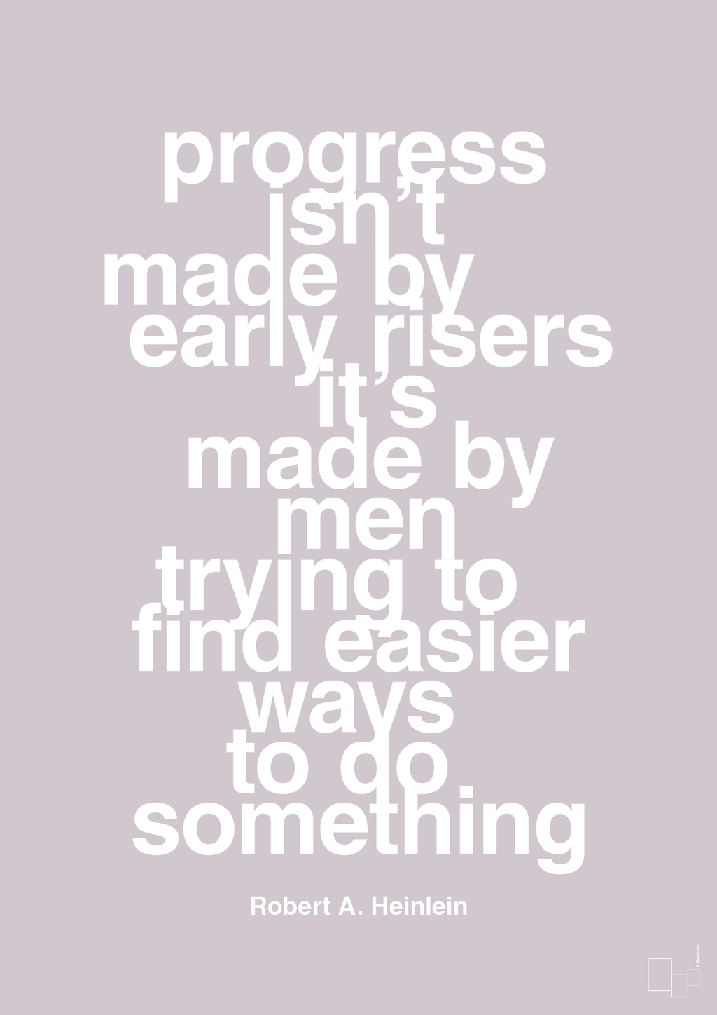 plakat: progress isnt made by early risers - dusty lilac-Forfatter-A1two3