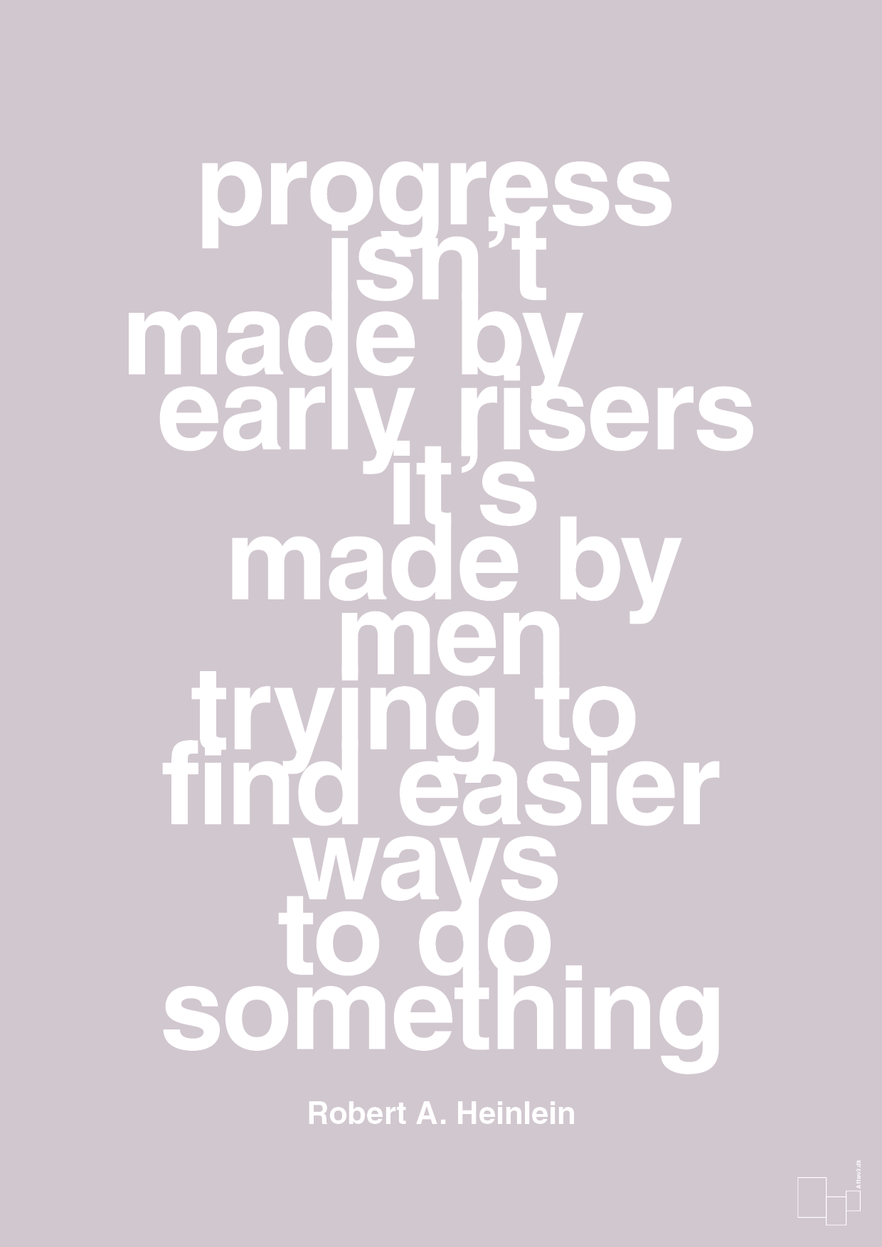 plakat: progress isnt made by early risers - dusty lilac-Forfatter-A1two3