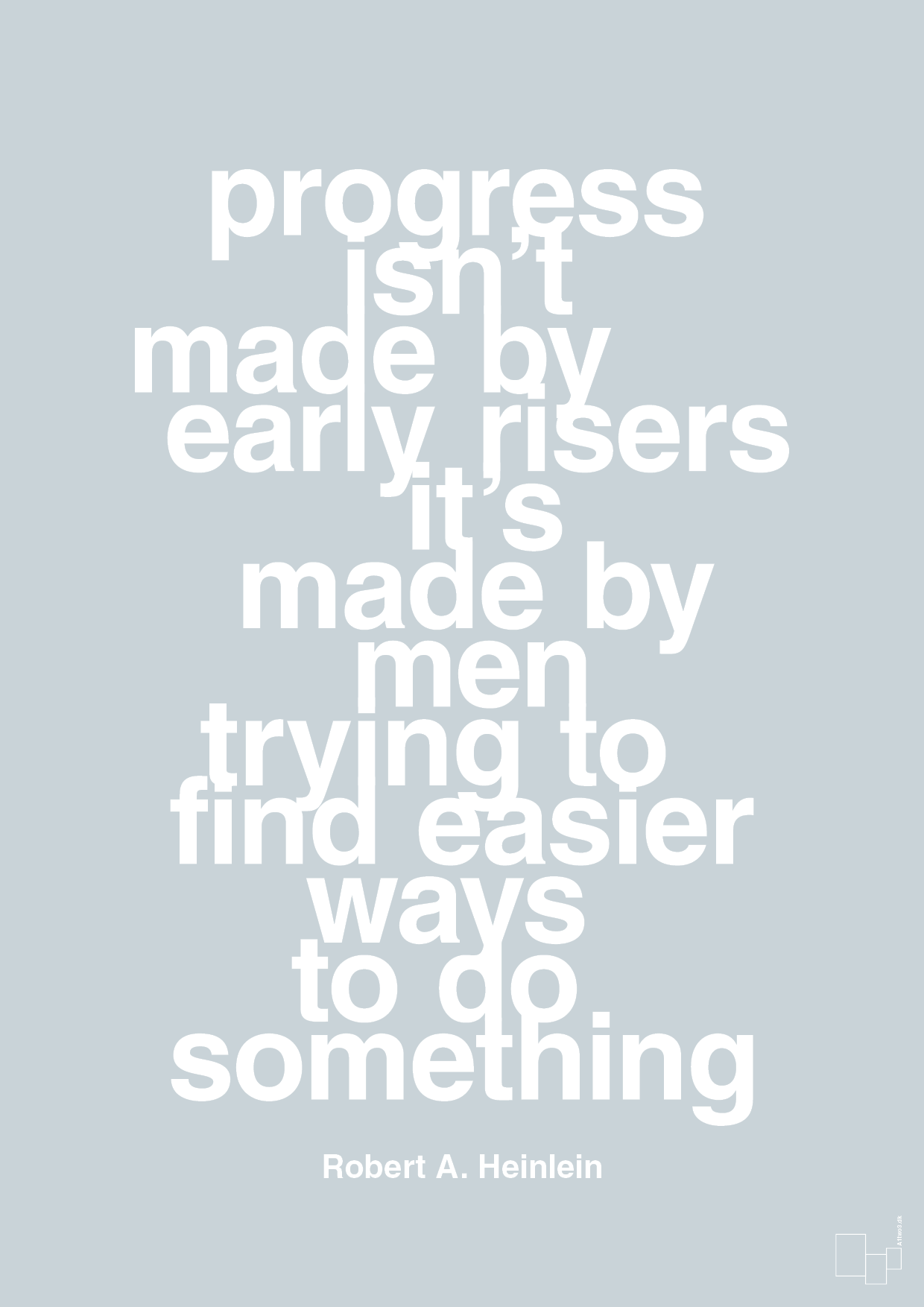 plakat: progress isnt made by early risers - light drizzle-Forfatter-A1two3