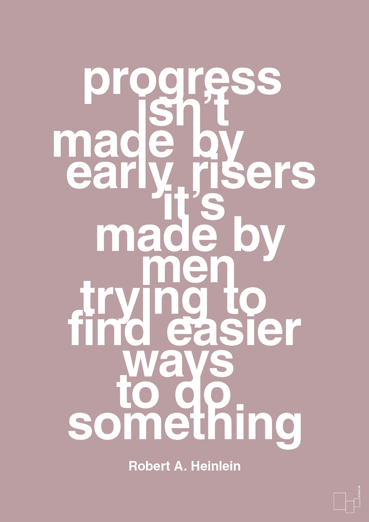 plakat: progress isnt made by early risers - light rose-Forfatter-A1two3