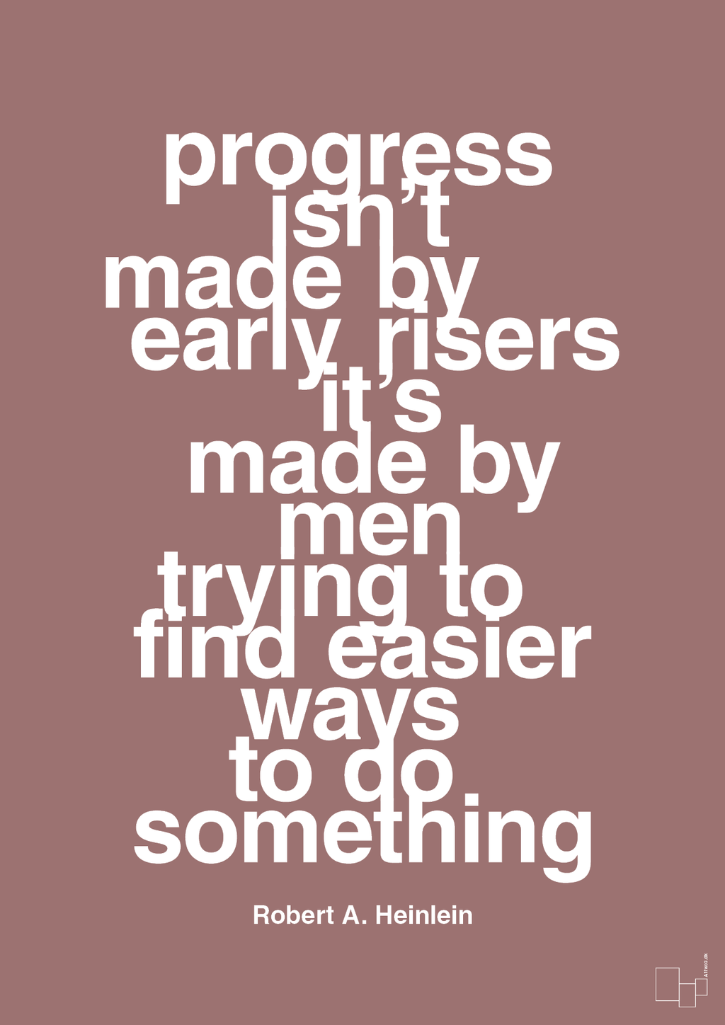 plakat: progress isnt made by early risers - plum-Forfatter-A1two3