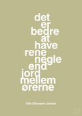 plakat: det er bedre at have rene negle end jord mellem ørerne - back to nature-Politikker-A1two3