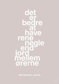 plakat: det er bedre at have rene negle end jord mellem ørerne - broken beige-Politikker-A1two3