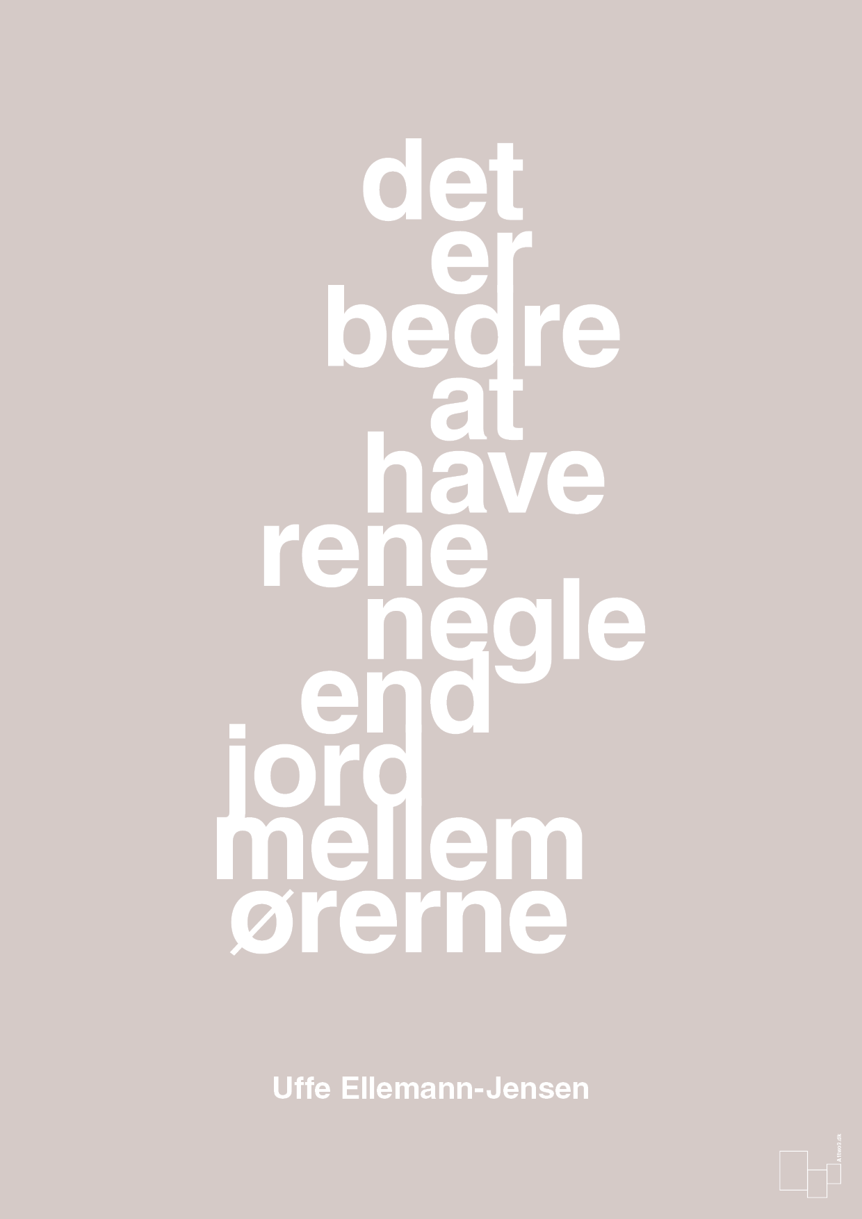 plakat: det er bedre at have rene negle end jord mellem ørerne - broken beige-Politikker-A1two3