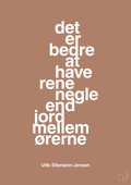 plakat: det er bedre at have rene negle end jord mellem ørerne - cider spice-Politikker-A1two3