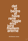 plakat: det er bedre at have rene negle end jord mellem ørerne - cognac-Politikker-A1two3