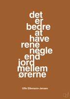 plakat: det er bedre at have rene negle end jord mellem ørerne - cognac-Politikker-A1two3
