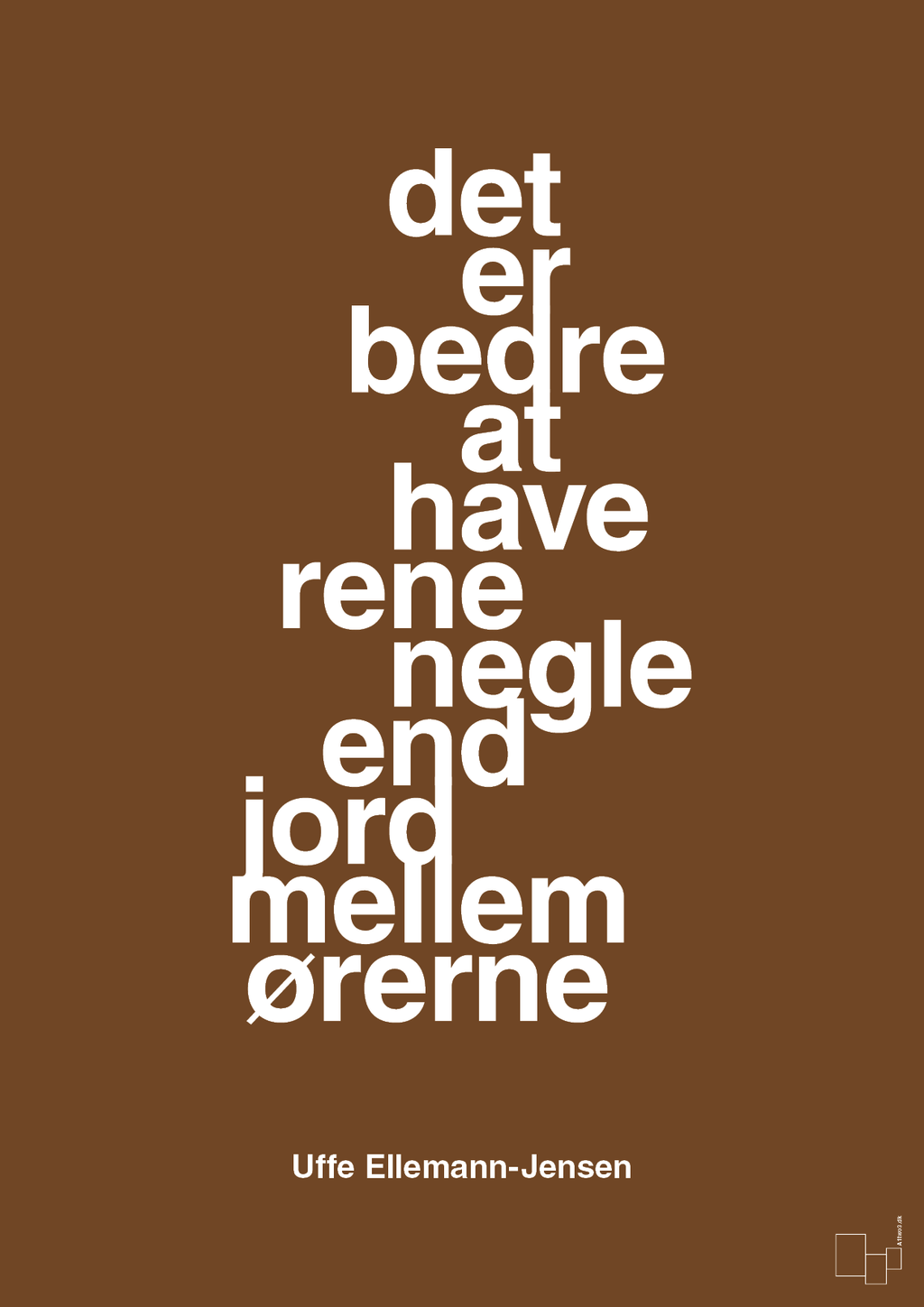 plakat: det er bedre at have rene negle end jord mellem ørerne - dark brown-Politikker-A1two3