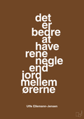 plakat: det er bedre at have rene negle end jord mellem ørerne - dark brown-Politikker-A1two3