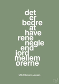 plakat: det er bedre at have rene negle end jord mellem ørerne - jade-Politikker-A1two3