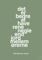 plakat: det er bedre at have rene negle end jord mellem ørerne - jade-Politikker-A1two3