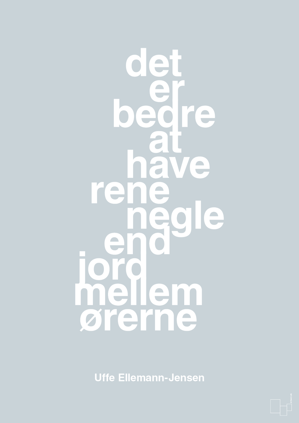 plakat: det er bedre at have rene negle end jord mellem ørerne - light drizzle-Politikker-A1two3