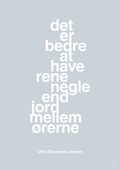 plakat: det er bedre at have rene negle end jord mellem ørerne - light drizzle-Politikker-A1two3