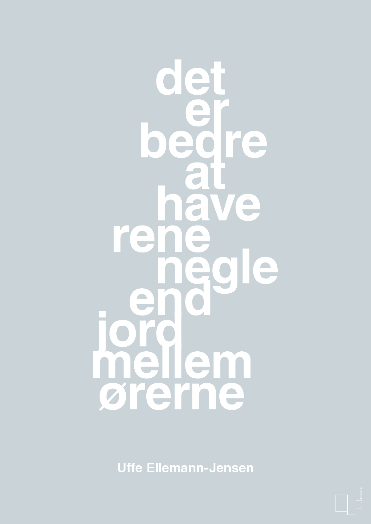plakat: det er bedre at have rene negle end jord mellem ørerne - light drizzle-Politikker-A1two3