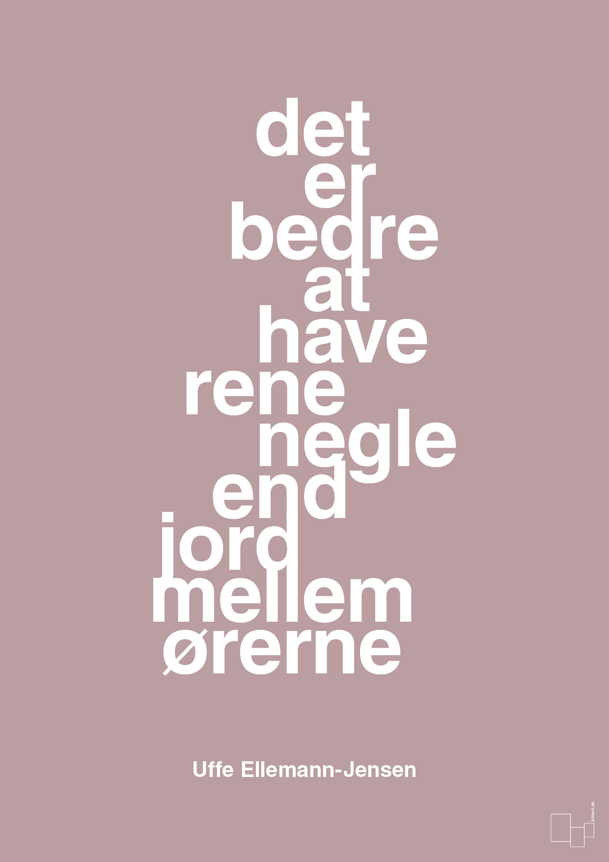 plakat: det er bedre at have rene negle end jord mellem ørerne - light rose-Politikker-A1two3