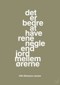 plakat: det er bedre at have rene negle end jord mellem ørerne - misty forrest-Politikker-A1two3