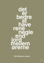 plakat: det er bedre at have rene negle end jord mellem ørerne - misty forrest-Politikker-A1two3