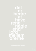 plakat: det er bedre at have rene negle end jord mellem ørerne - painters white-Politikker-A1two3