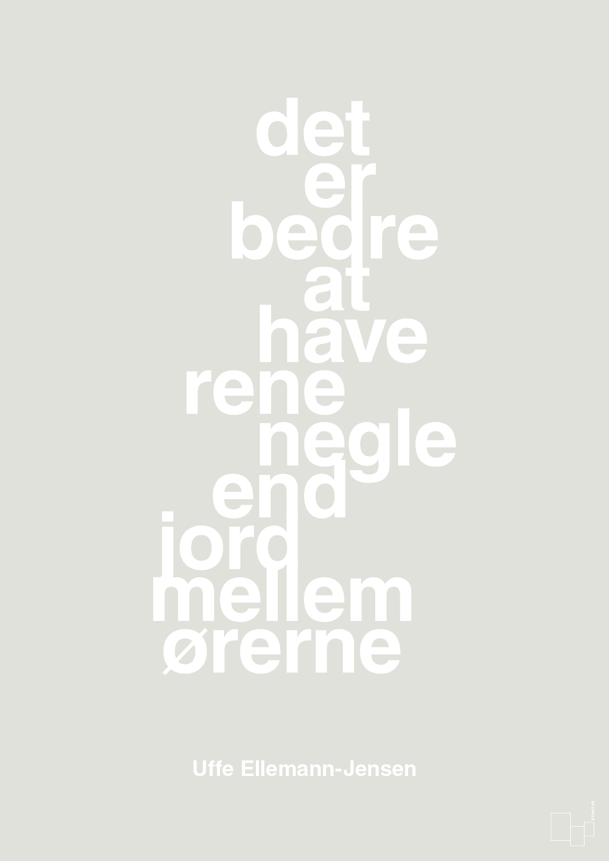 plakat: det er bedre at have rene negle end jord mellem ørerne - painters white-Politikker-A1two3