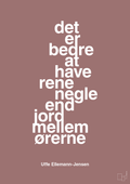 plakat: det er bedre at have rene negle end jord mellem ørerne - plum-Politikker-A1two3