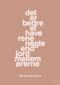 plakat: det er bedre at have rene negle end jord mellem ørerne - powder-Politikker-A1two3