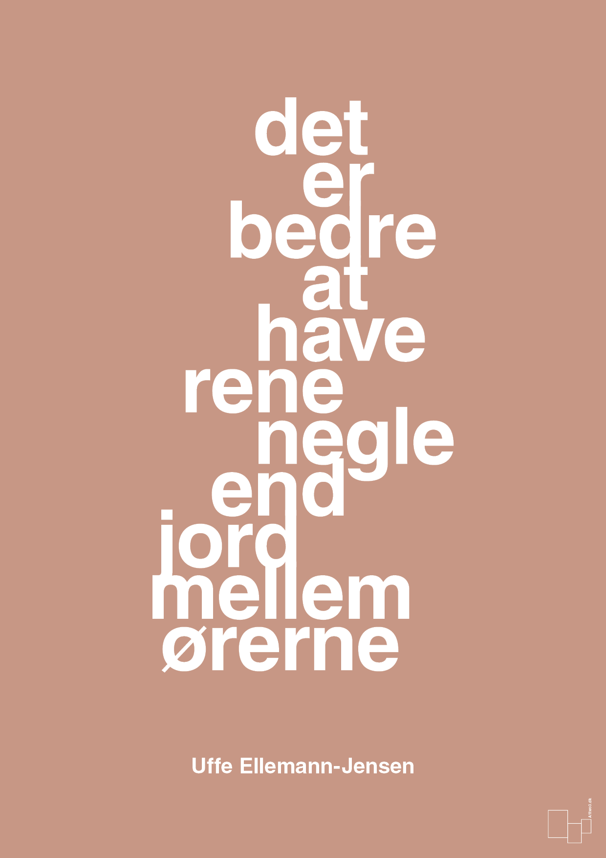 plakat: det er bedre at have rene negle end jord mellem ørerne - powder-Politikker-A1two3