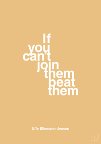 plakat: if you cant join them beat them