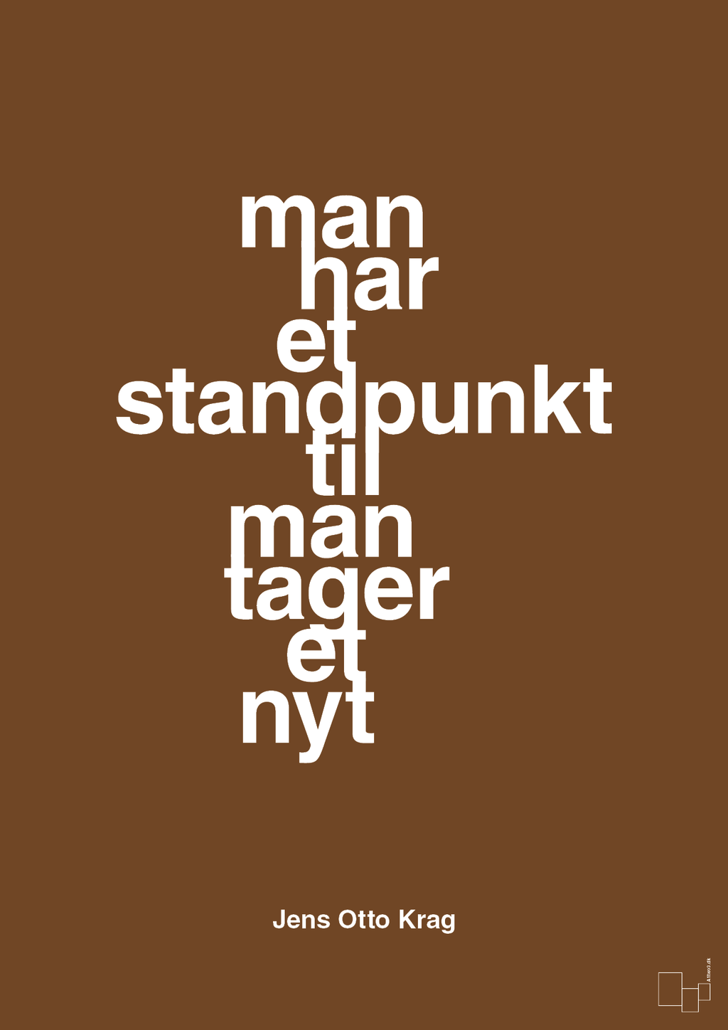 plakat: man har et standpunkt til man tager et nyt - dark brown-Politikker-A1two3