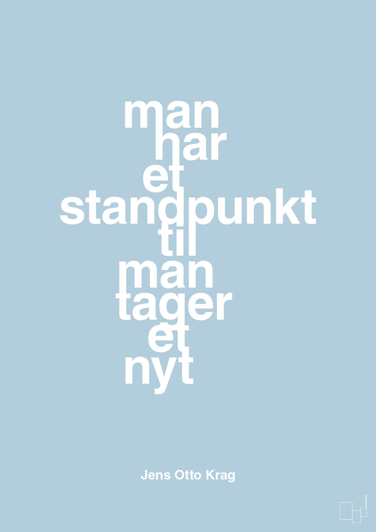 plakat: man har et standpunkt til man tager et nyt - heavenly blue-Politikker-A1two3