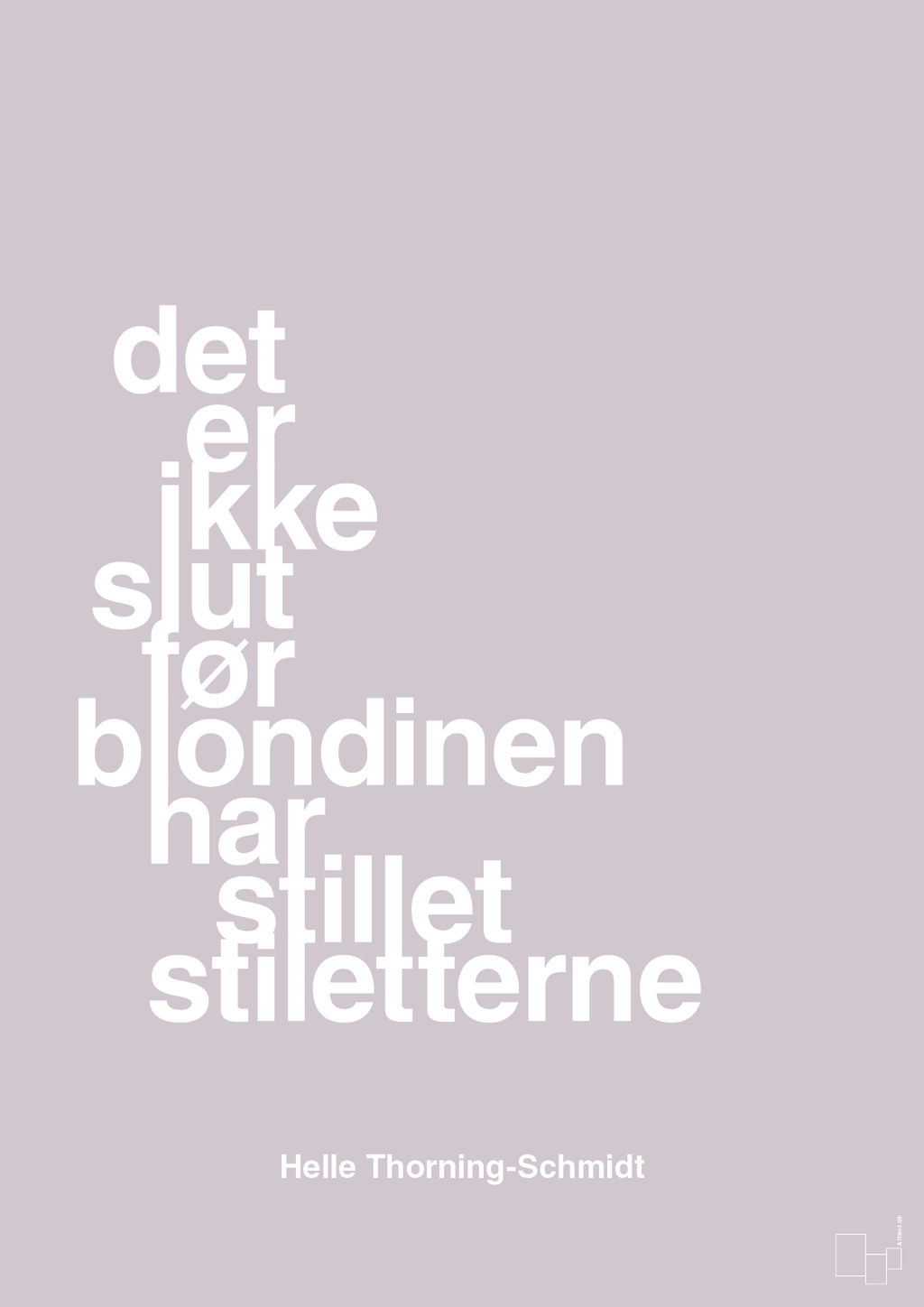 plakat: det er ikke slut før blondinen har stillet stiletterne - dusty lilac-Politikker-A1two3