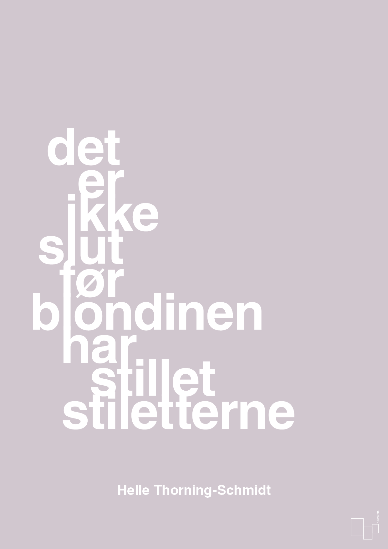 plakat: det er ikke slut før blondinen har stillet stiletterne - dusty lilac-Politikker-A1two3