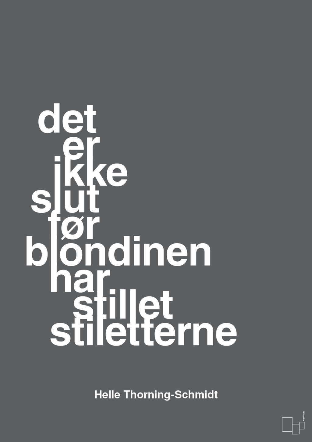 plakat: det er ikke slut før blondinen har stillet stiletterne - graphic charcoal-Politikker-A1two3