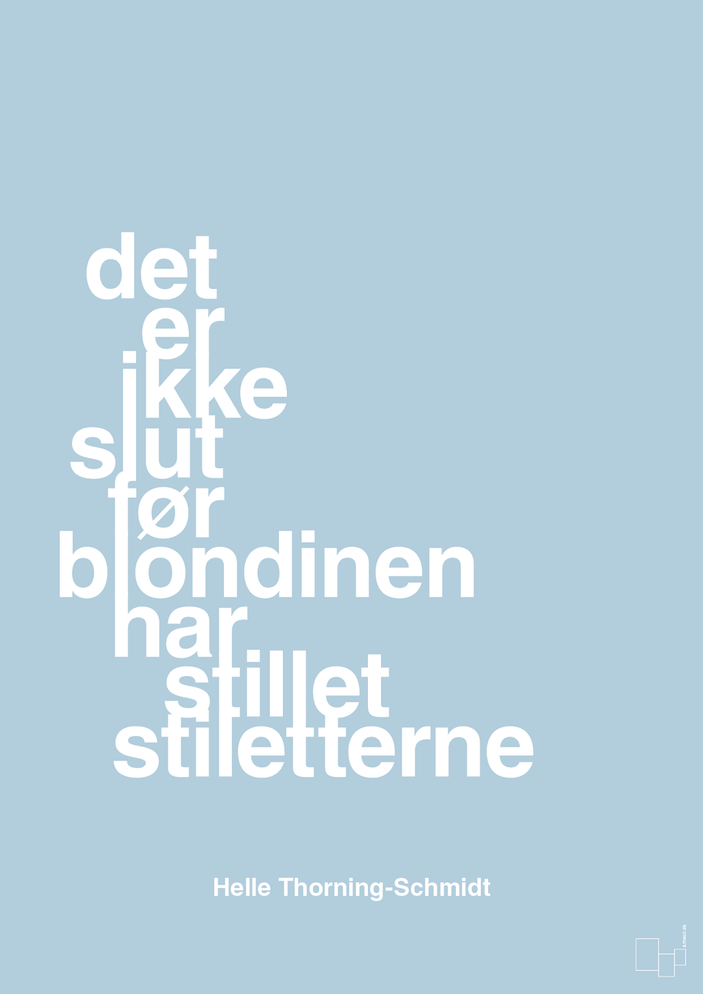 plakat: det er ikke slut før blondinen har stillet stiletterne - heavenly blue-Politikker-A1two3