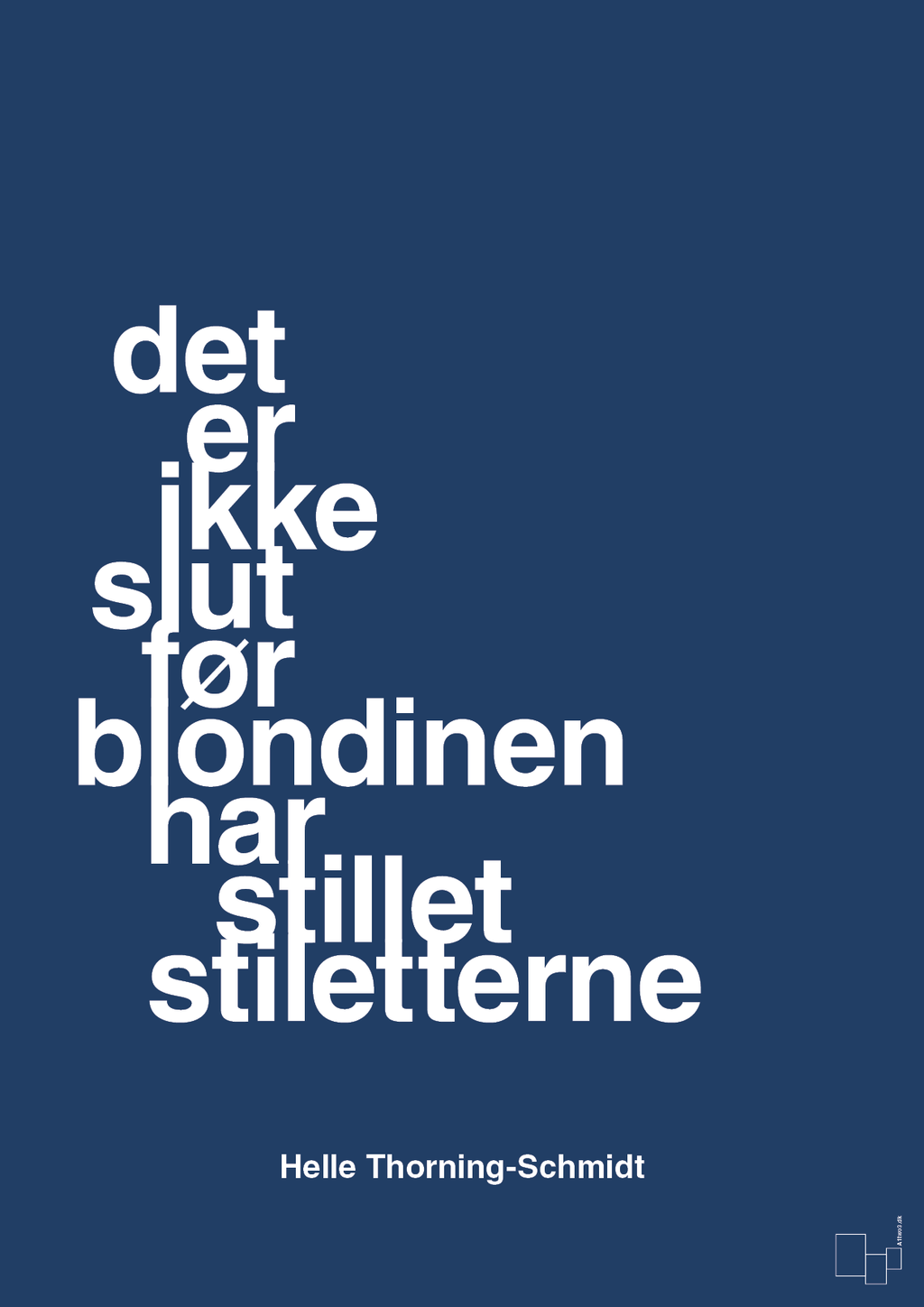 plakat: det er ikke slut før blondinen har stillet stiletterne - lapis blue-Politikker-A1two3