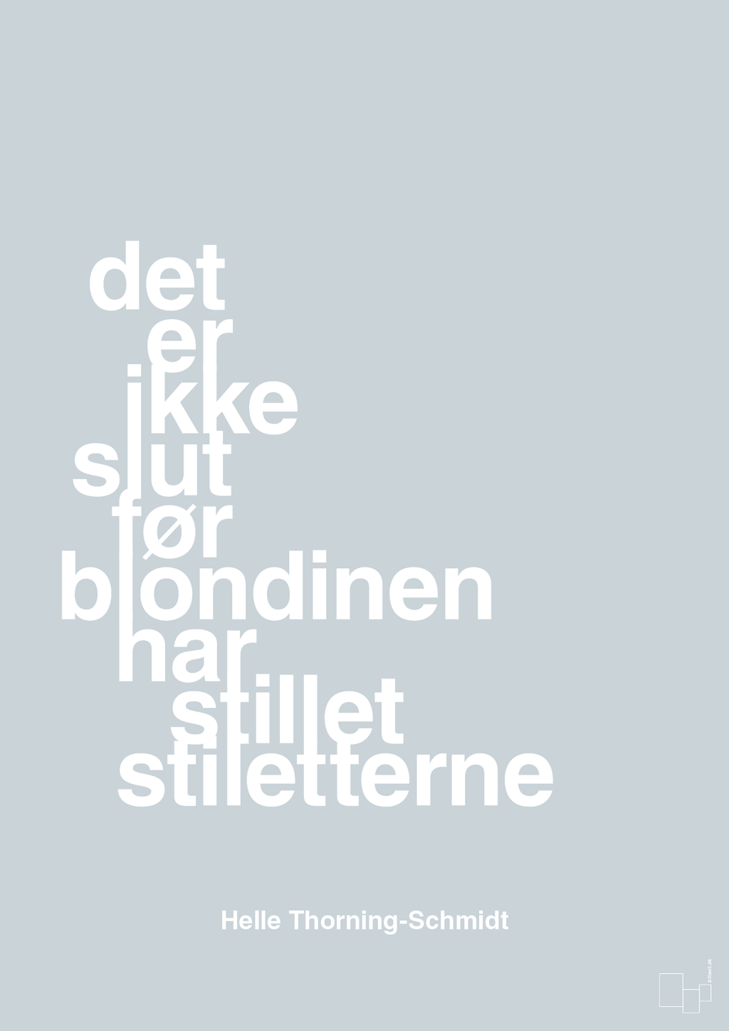 plakat: det er ikke slut før blondinen har stillet stiletterne - light drizzle-Politikker-A1two3