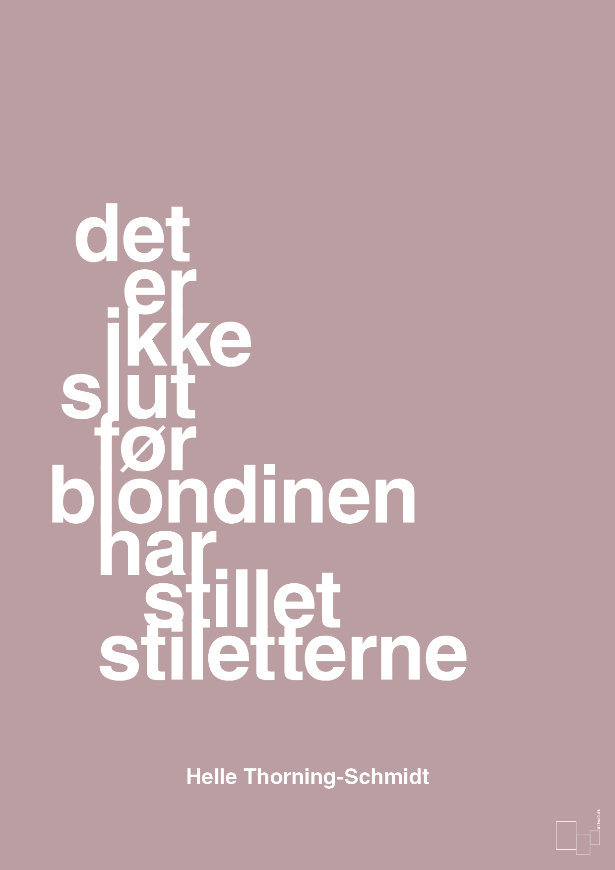 plakat: det er ikke slut før blondinen har stillet stiletterne - light rose-Politikker-A1two3