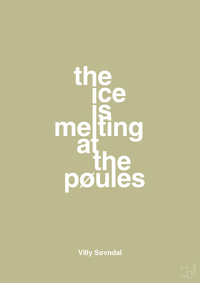 plakat: the ice is melting at the pøules