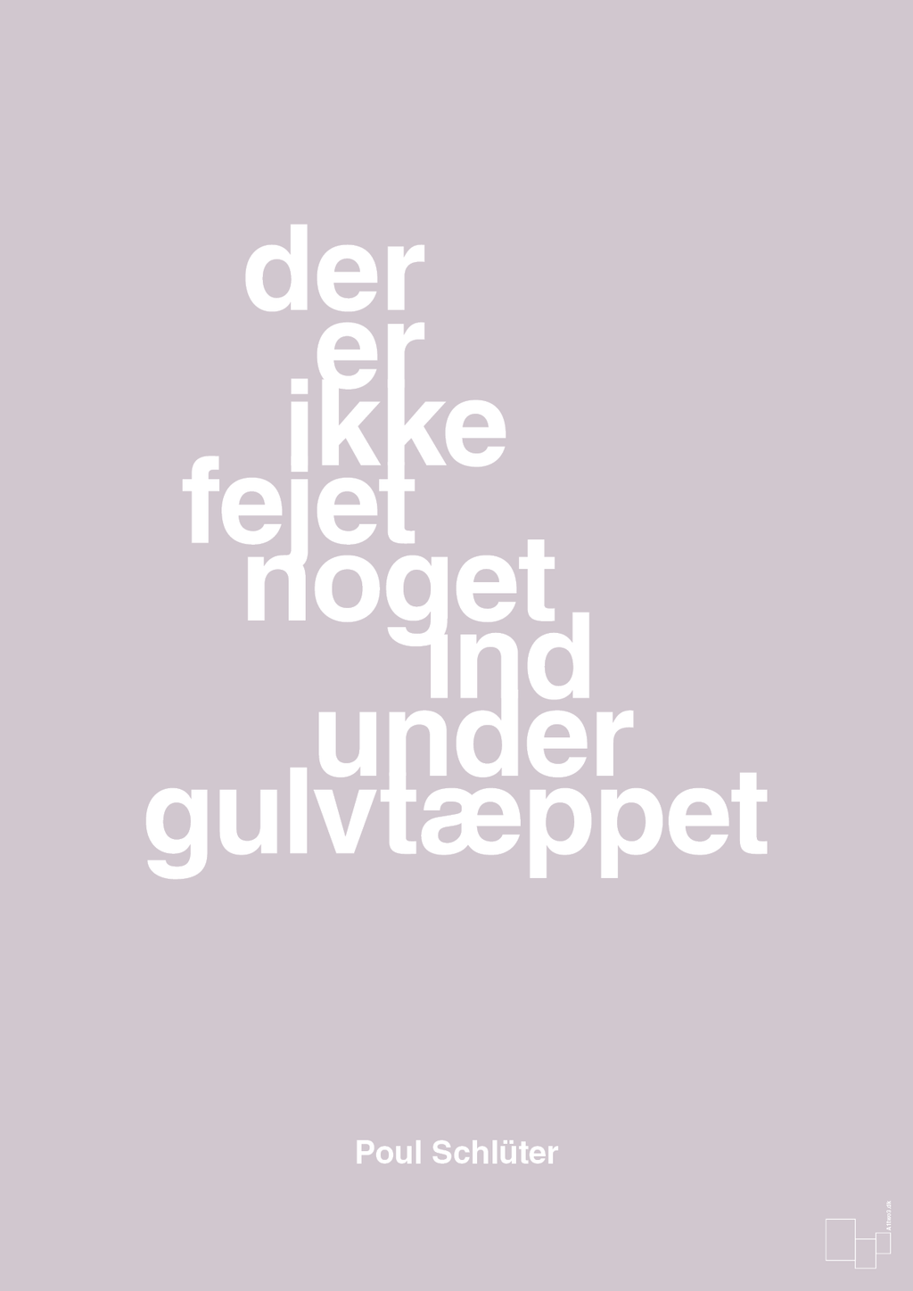 plakat: der er ikke fejet noget ind under gulvtæppet - dusty lilac-Politikker-A1two3