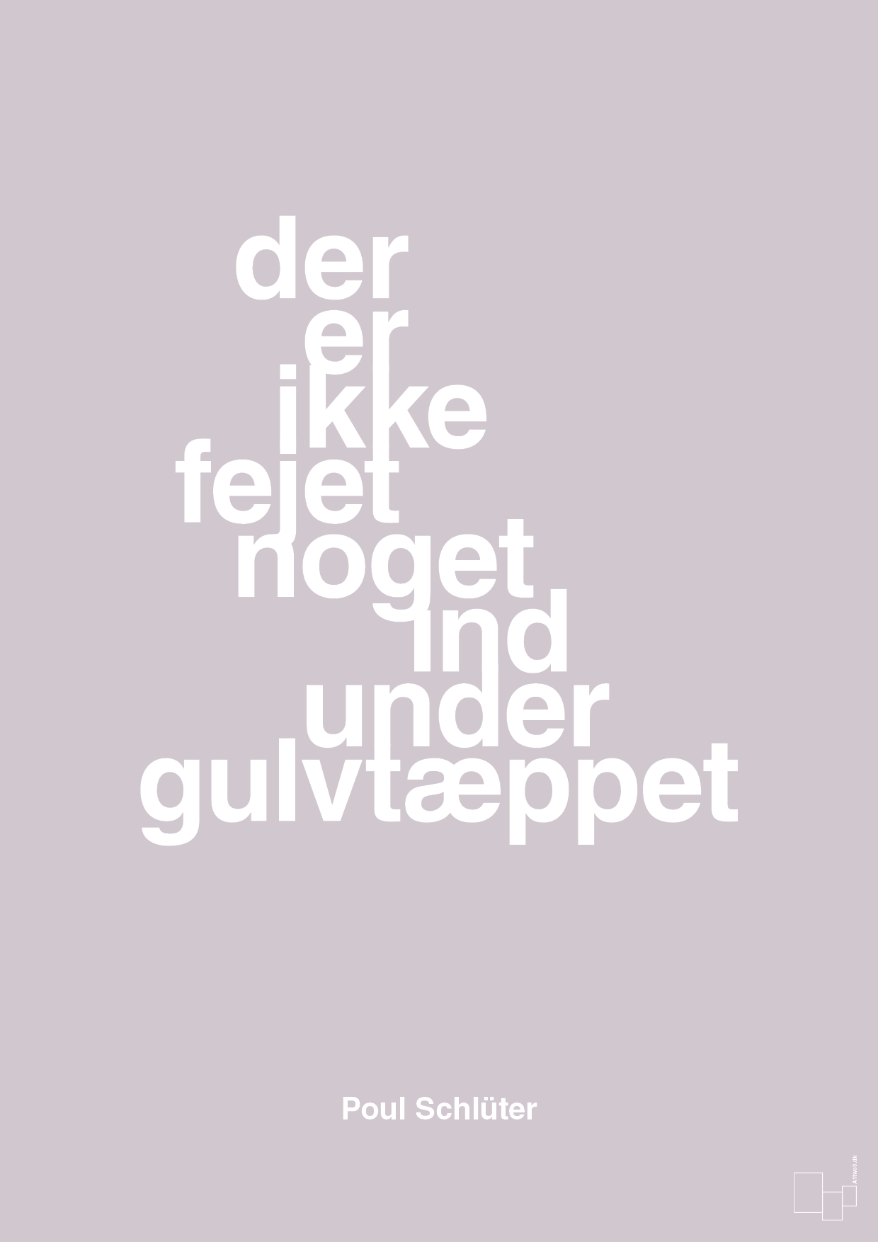 plakat: der er ikke fejet noget ind under gulvtæppet - dusty lilac-Politikker-A1two3