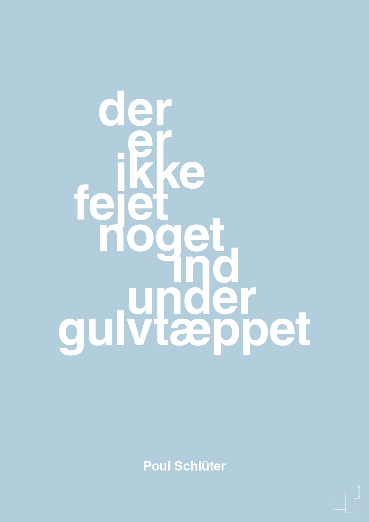 plakat: der er ikke fejet noget ind under gulvtæppet - heavenly blue-Politikker-A1two3