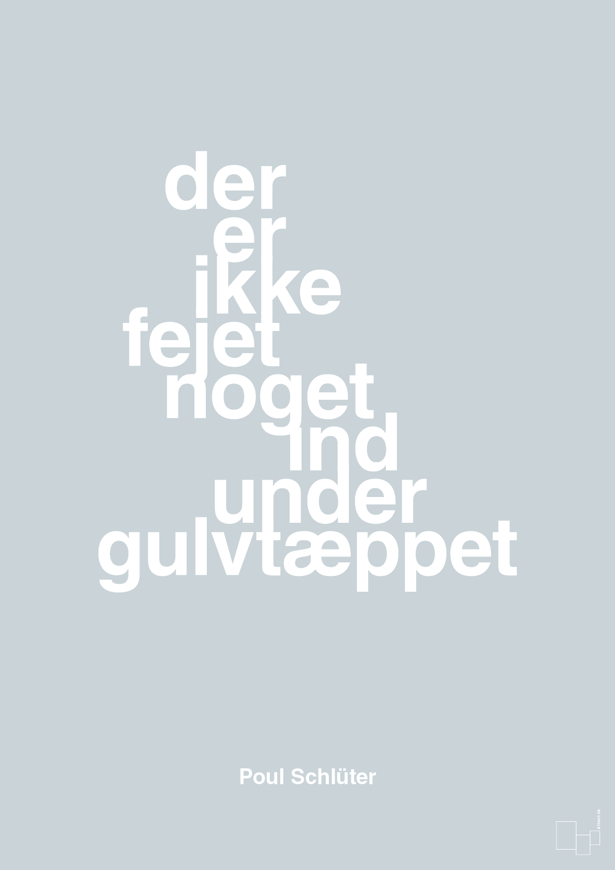 plakat: der er ikke fejet noget ind under gulvtæppet - light drizzle-Politikker-A1two3