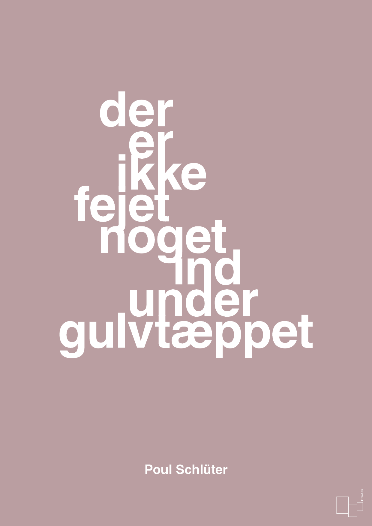 plakat: der er ikke fejet noget ind under gulvtæppet - light rose-Politikker-A1two3