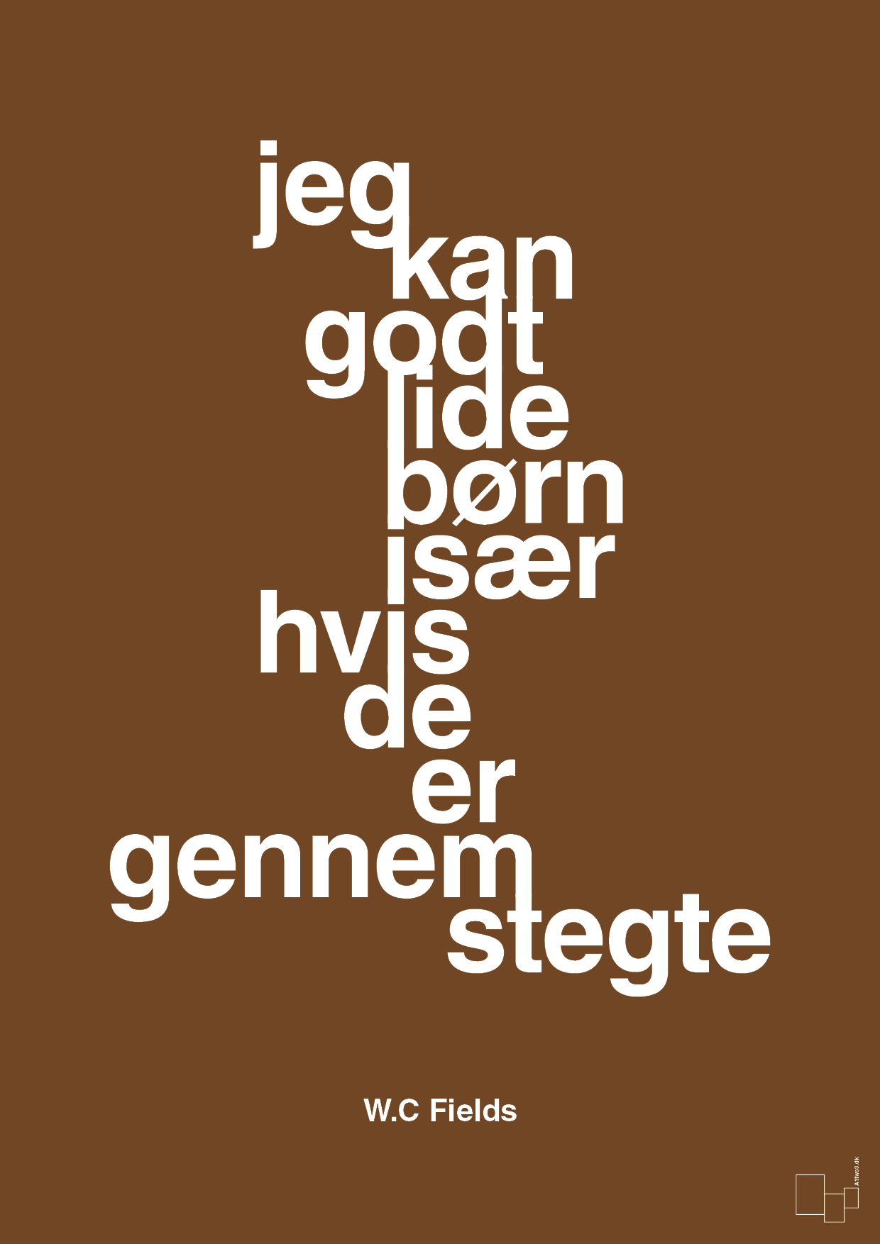 plakat: jeg kan godt lide børn især hvis de er gennemstegte - dark brown-Skuespiller-A1two3