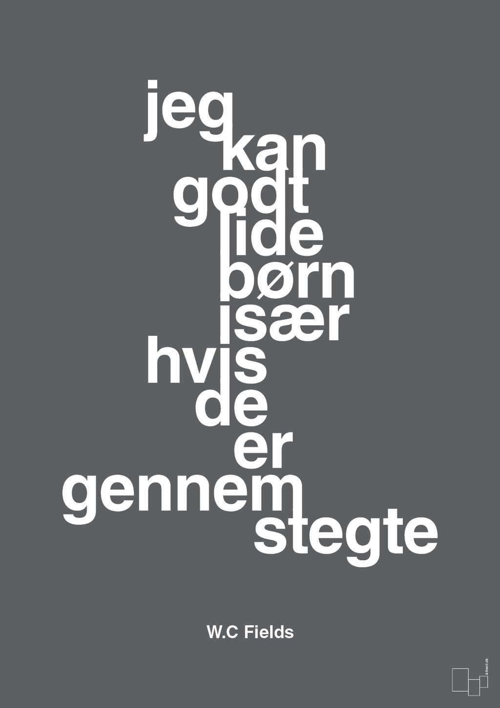 plakat: jeg kan godt lide børn især hvis de er gennemstegte - graphic charcoal-Skuespiller-A1two3