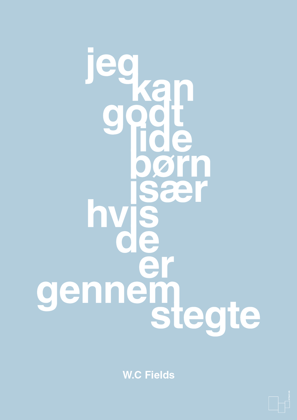 plakat: jeg kan godt lide børn især hvis de er gennemstegte - heavenly blue-Skuespiller-A1two3